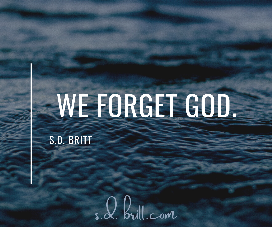 We Forget God.